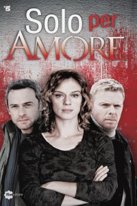 Только ради любви 2015 смотреть онлайн бесплатно